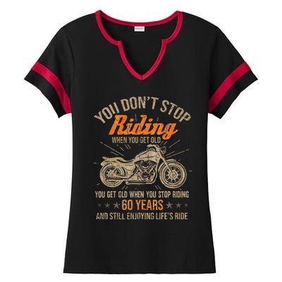 DonT Stop Riding When You Get Old Motorcycle 60th Birthday Ladies Halftime Notch Neck Tee