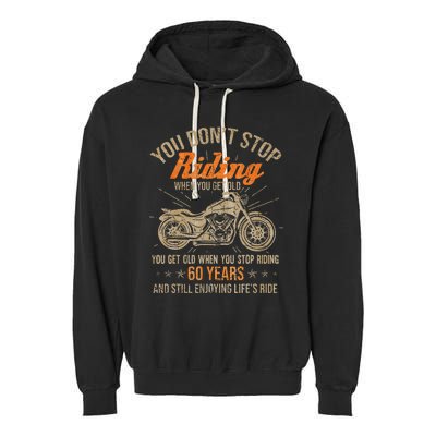 DonT Stop Riding When You Get Old Motorcycle 60th Birthday Garment-Dyed Fleece Hoodie