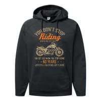 DonT Stop Riding When You Get Old Motorcycle 60th Birthday Performance Fleece Hoodie