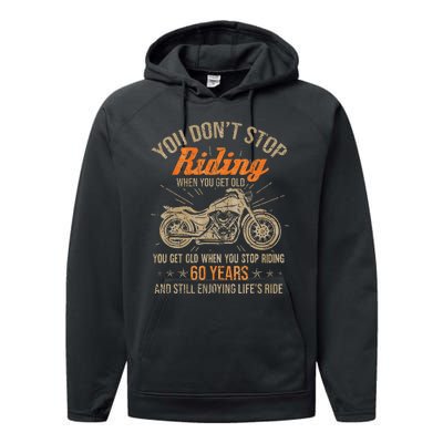 DonT Stop Riding When You Get Old Motorcycle 60th Birthday Performance Fleece Hoodie