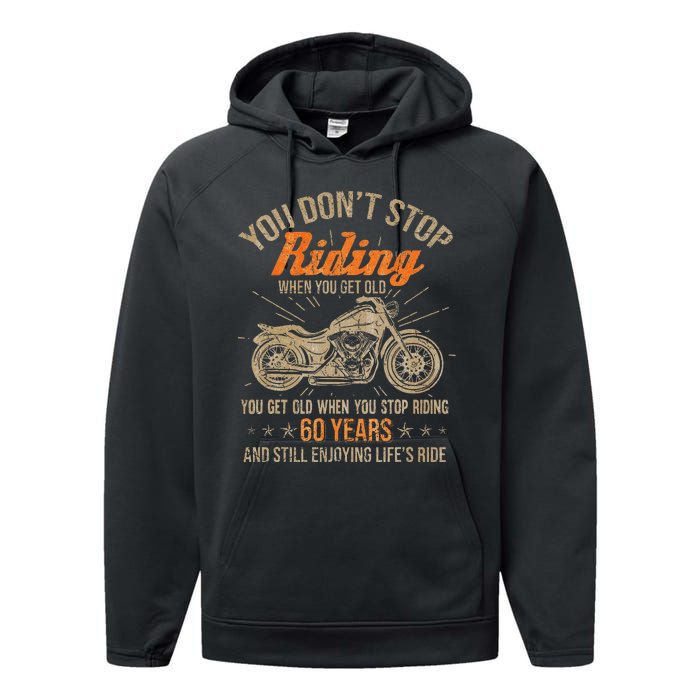 DonT Stop Riding When You Get Old Motorcycle 60th Birthday Performance Fleece Hoodie