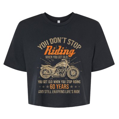 DonT Stop Riding When You Get Old Motorcycle 60th Birthday Bella+Canvas Jersey Crop Tee