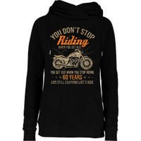 DonT Stop Riding When You Get Old Motorcycle 60th Birthday Womens Funnel Neck Pullover Hood