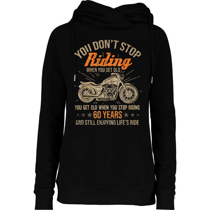 DonT Stop Riding When You Get Old Motorcycle 60th Birthday Womens Funnel Neck Pullover Hood