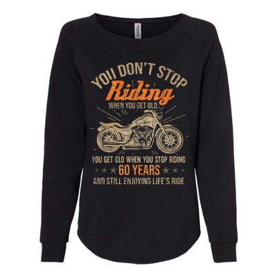 DonT Stop Riding When You Get Old Motorcycle 60th Birthday Womens California Wash Sweatshirt