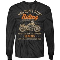 DonT Stop Riding When You Get Old Motorcycle 60th Birthday Tie-Dye Long Sleeve Shirt