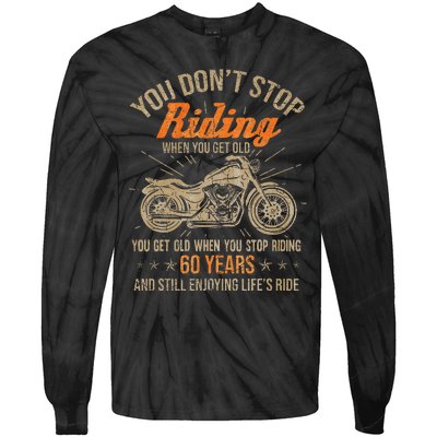 DonT Stop Riding When You Get Old Motorcycle 60th Birthday Tie-Dye Long Sleeve Shirt