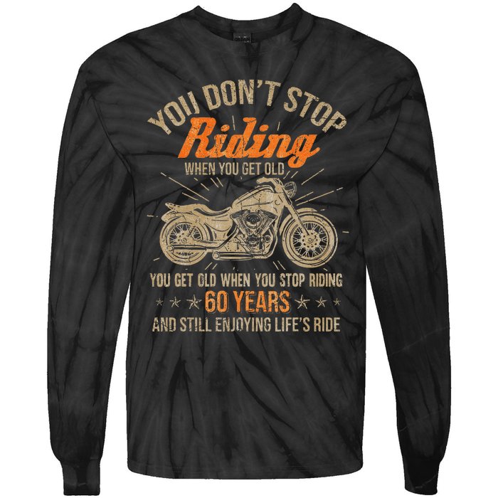 DonT Stop Riding When You Get Old Motorcycle 60th Birthday Tie-Dye Long Sleeve Shirt