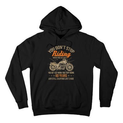 DonT Stop Riding When You Get Old Motorcycle 60th Birthday Tall Hoodie