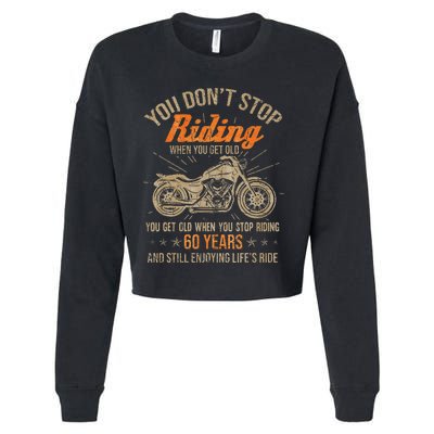 DonT Stop Riding When You Get Old Motorcycle 60th Birthday Cropped Pullover Crew