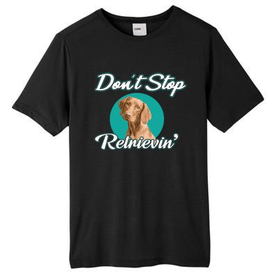 Dont Stop Retrievin Tee Gift Pet Lover Cute Gift Tall Fusion ChromaSoft Performance T-Shirt