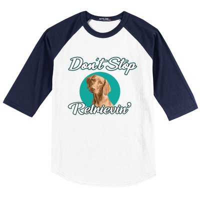 Dont Stop Retrievin Tee Gift Pet Lover Cute Gift Baseball Sleeve Shirt