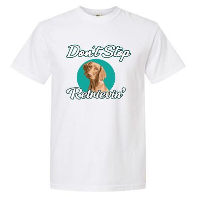 Dont Stop Retrievin Tee Gift Pet Lover Cute Gift Garment-Dyed Heavyweight T-Shirt