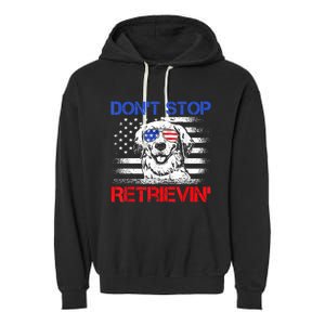 Dont Stop Retrieving American Flag 4th Of July Gift Garment-Dyed Fleece Hoodie