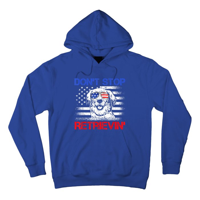 Dont Stop Retrieving American Flag 4th Of July Gift Hoodie