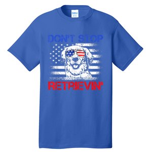 Dont Stop Retrieving American Flag 4th Of July Gift Tall T-Shirt