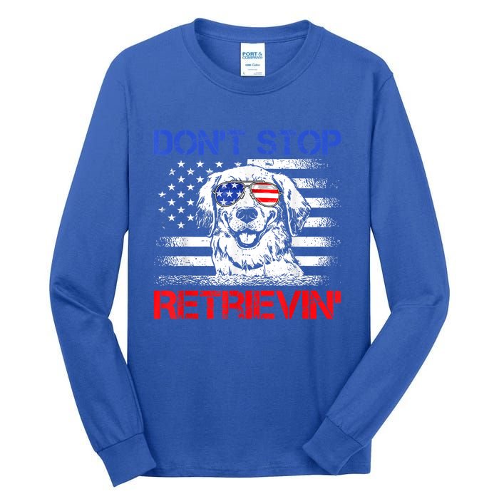 Dont Stop Retrieving American Flag 4th Of July Gift Tall Long Sleeve T-Shirt