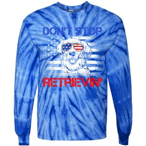 Dont Stop Retrieving American Flag 4th Of July Gift Tie-Dye Long Sleeve Shirt