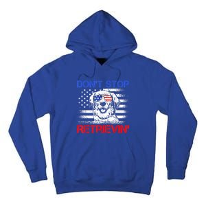 Dont Stop Retrieving American Flag 4th Of July Gift Tall Hoodie