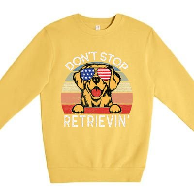 DonT Stop Retrievin Golden Retriever Dog Premium Crewneck Sweatshirt