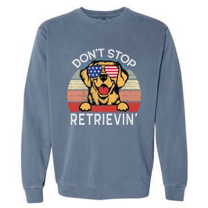 DonT Stop Retrievin Golden Retriever Dog Garment-Dyed Sweatshirt