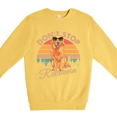 Dont Stop Retrievin Retro Golden Retriever Gift Premium Crewneck Sweatshirt