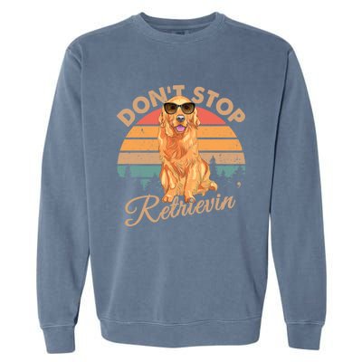 Dont Stop Retrievin Retro Golden Retriever Gift Garment-Dyed Sweatshirt