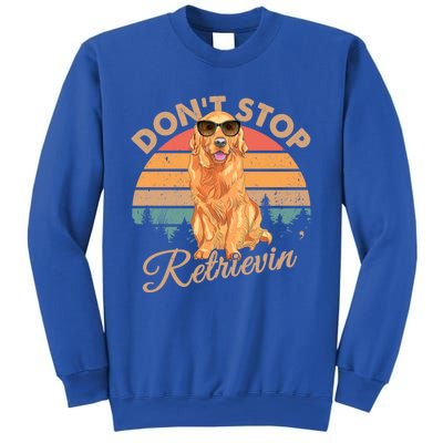 Dont Stop Retrievin Retro Golden Retriever Gift Sweatshirt