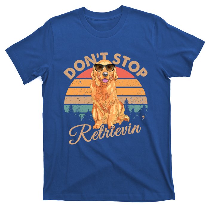 Dont Stop Retrievin Retro Golden Retriever Gift T-Shirt