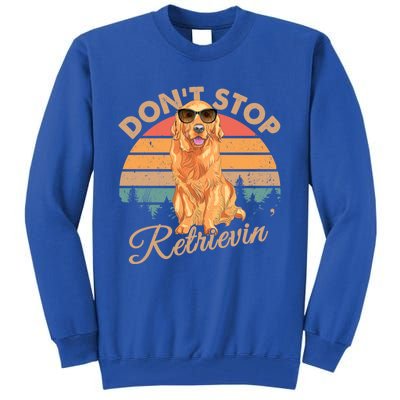 Dont Stop Retrievin Retro Golden Retriever Gift Tall Sweatshirt