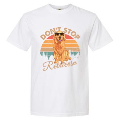 Dont Stop Retrievin Retro Golden Retriever Gift Garment-Dyed Heavyweight T-Shirt