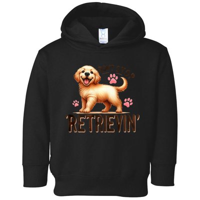 Dont Stop Retrievin Cute Retriever Dog Lover Toddler Hoodie