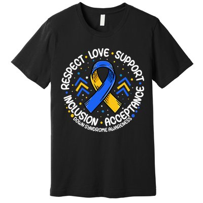 Down Syndrome Respect Support Down Syndrome Awareness Premium T-Shirt