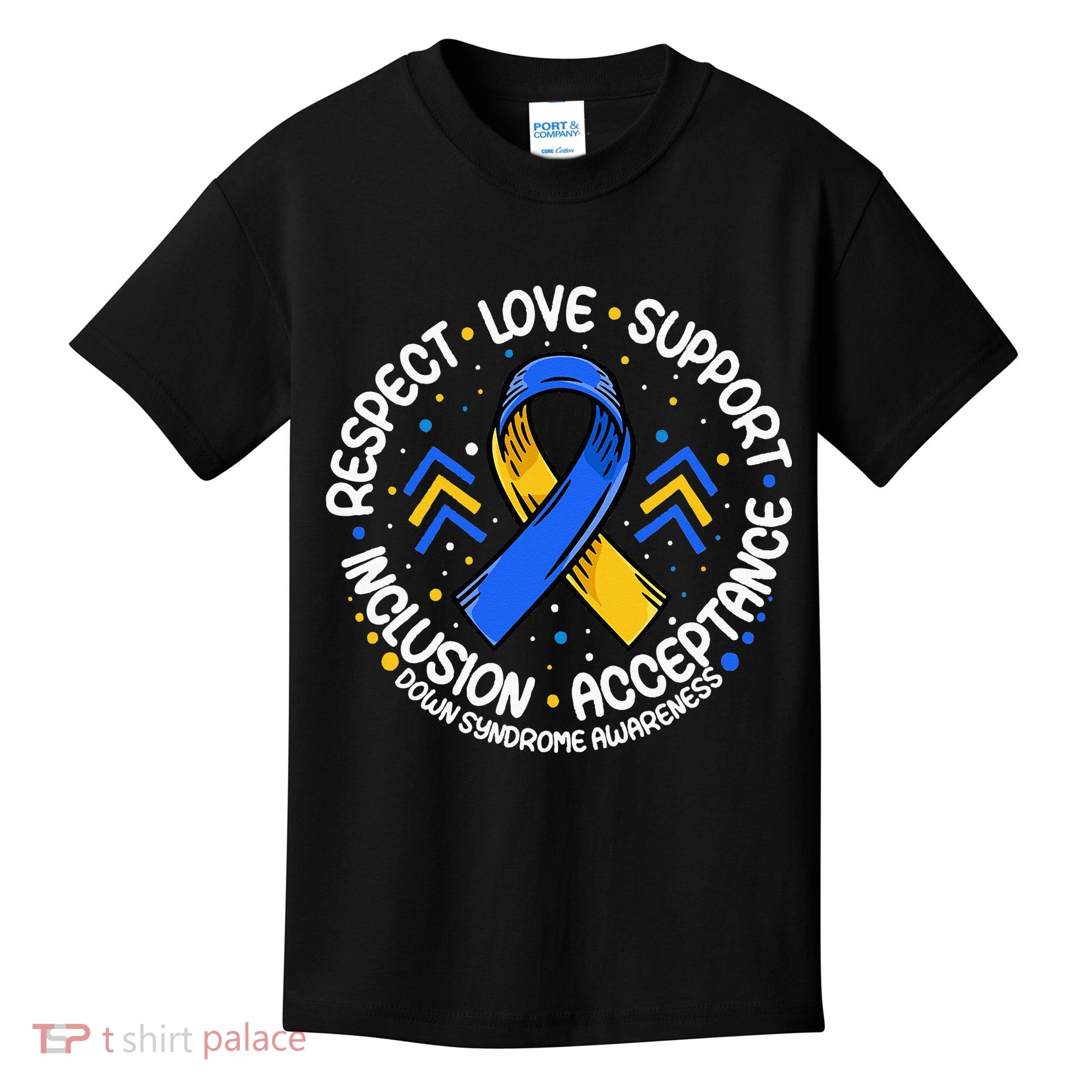Down Syndrome Respect Support Down Syndrome Awareness Kids T-Shirt