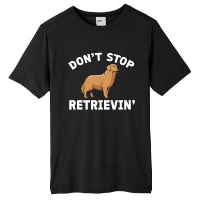 Dont Stop Retrieving Gift Golden Retriever Gift Tall Fusion ChromaSoft Performance T-Shirt