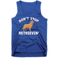 Dont Stop Retrieving Gift Golden Retriever Gift Tank Top