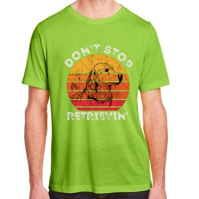 DonT Stop Retrieving Funny Golden Retriever Dog Owner Adult ChromaSoft Performance T-Shirt