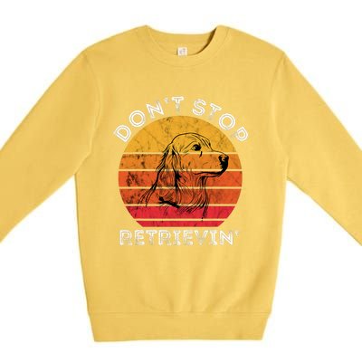 DonT Stop Retrieving Funny Golden Retriever Dog Owner Premium Crewneck Sweatshirt