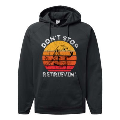 DonT Stop Retrieving Funny Golden Retriever Dog Owner Performance Fleece Hoodie