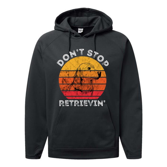 DonT Stop Retrieving Funny Golden Retriever Dog Owner Performance Fleece Hoodie