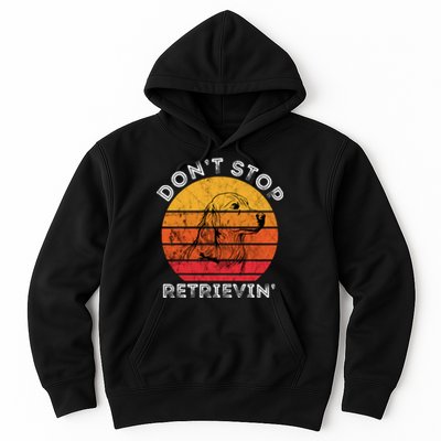 DonT Stop Retrieving Funny Golden Retriever Dog Owner Hoodie