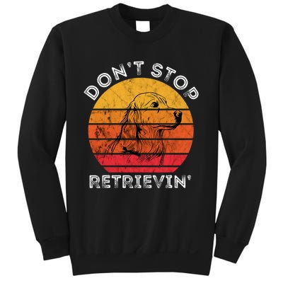 DonT Stop Retrieving Funny Golden Retriever Dog Owner Sweatshirt