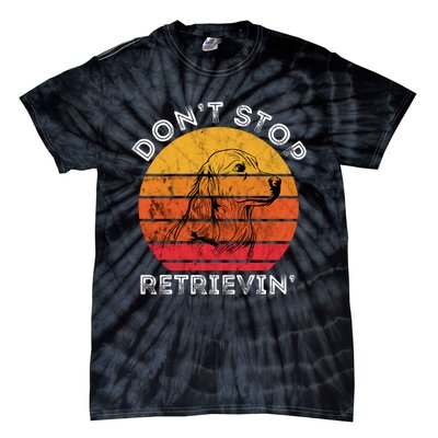 DonT Stop Retrieving Funny Golden Retriever Dog Owner Tie-Dye T-Shirt