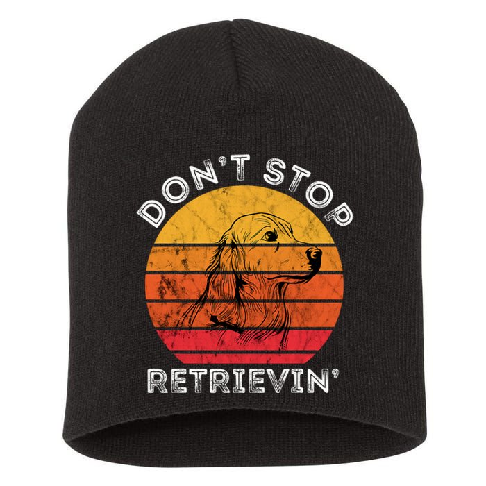 DonT Stop Retrieving Funny Golden Retriever Dog Owner Short Acrylic Beanie