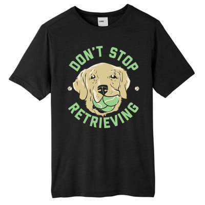 Dont Stop Retrieving Gift Retro Golden Retriever Funny Gift Tall Fusion ChromaSoft Performance T-Shirt