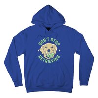 Dont Stop Retrieving Gift Retro Golden Retriever Funny Gift Hoodie