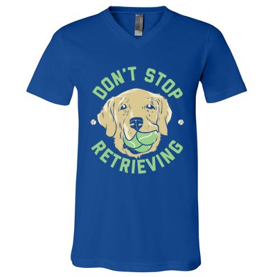 Dont Stop Retrieving Gift Retro Golden Retriever Funny Gift V-Neck T-Shirt