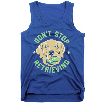 Dont Stop Retrieving Gift Retro Golden Retriever Funny Gift Tank Top