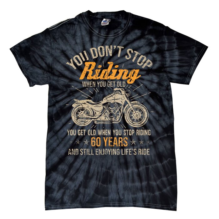 DonT Stop Riding When You Get Old Motorcycle 60th Birthday Tie-Dye T-Shirt