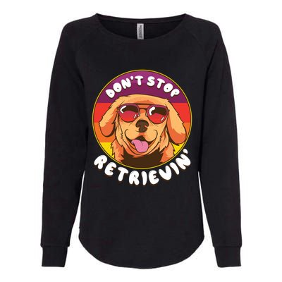 Dont Stop Retrievin Funny Retriever Dog Pun Quote Humor Gift Womens California Wash Sweatshirt